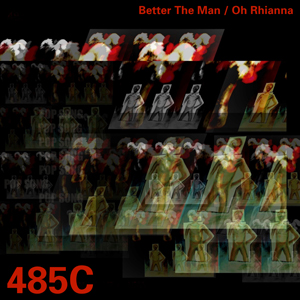 Better The Man / Oh Rhianna - 485C