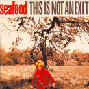 This Is Not An Exit - Seafood