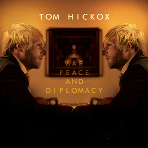 War, Peace and Diplomacy - Tom Hickox