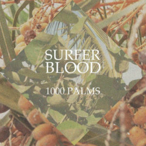 1000 Palms - Surfer Blood