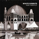 Fort Nightly - White Rabbits